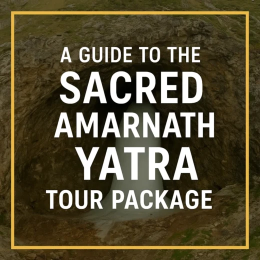 A Guide to the Sacred Amarnath Yatra Tour Package