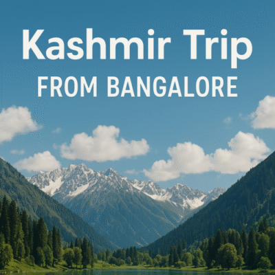 Kashmir Trip from Bangalore How to Get the Best Deals