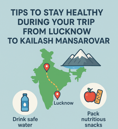 Tips to stay healthy during your trip from Lucknow to Kailash Mansarovar
