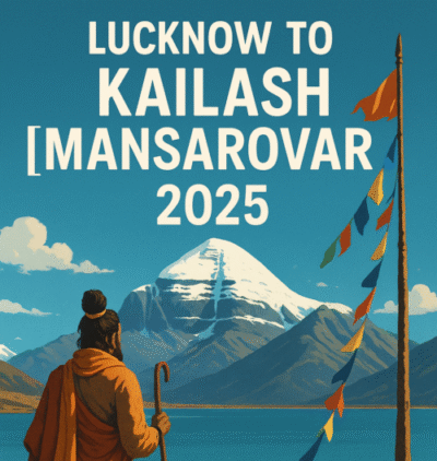 How to plan a trip from Lucknow to Kailash Mansarovar in 2025