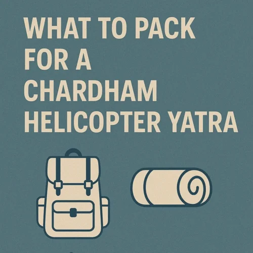 What to pack for a Chardham helicopter yatra