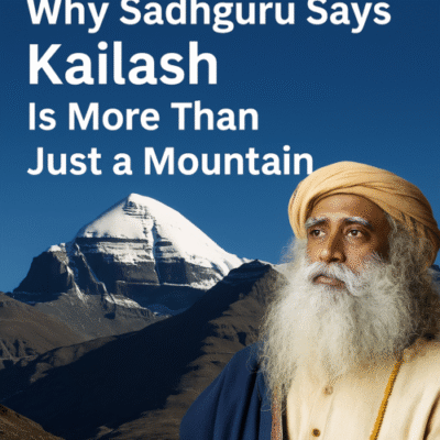 Why Sadhguru Says Kailash Is More Than Just a Mountain