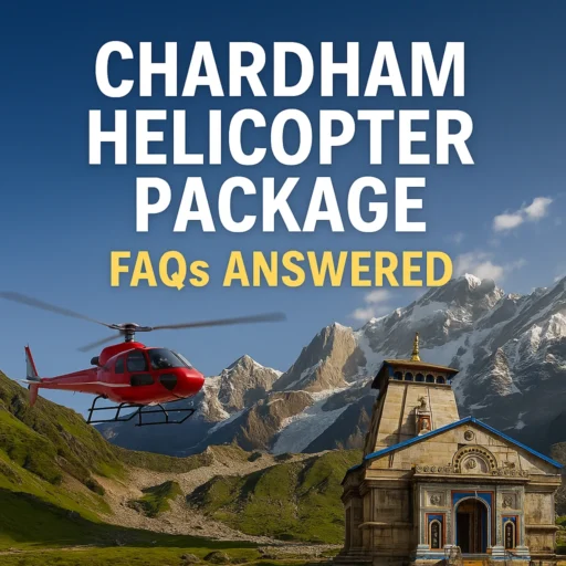 Chardham Helicopter Package FAQs Answered