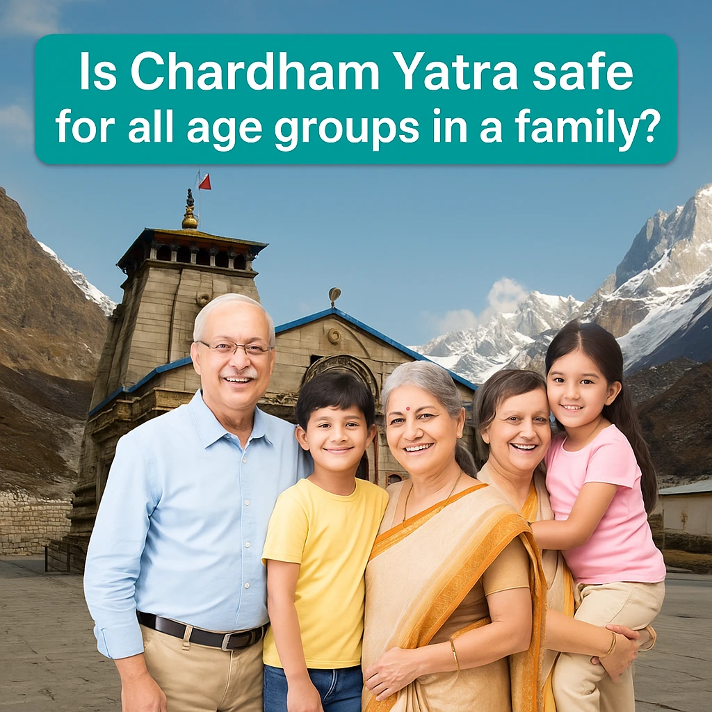 Is Chardham Yatra Safe for All Age Groups in a Family