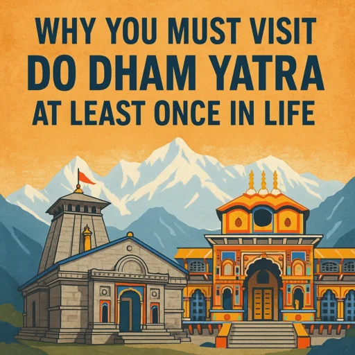 Why You Must Visit Do Dham Yatra At Least Once in Life