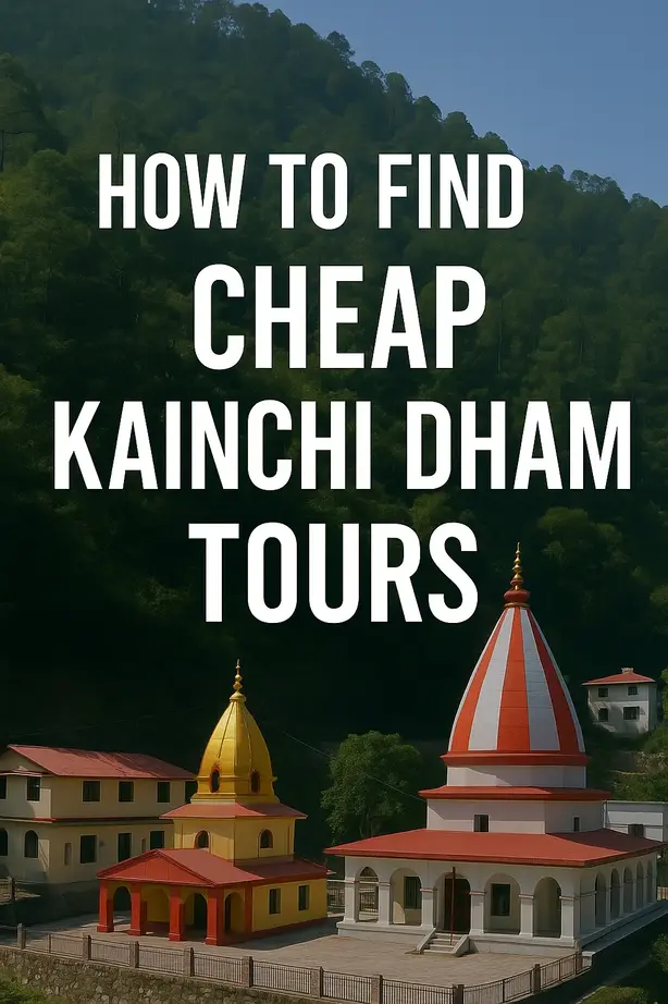 How to Find Cheap Kainchi Dham Tours