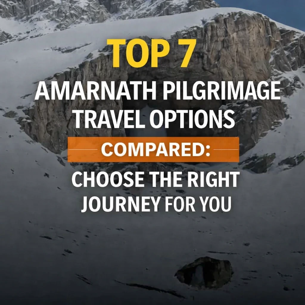 Top 7 Amarnath Pilgrimage Travel Options Compared Choose the Right Journey for You