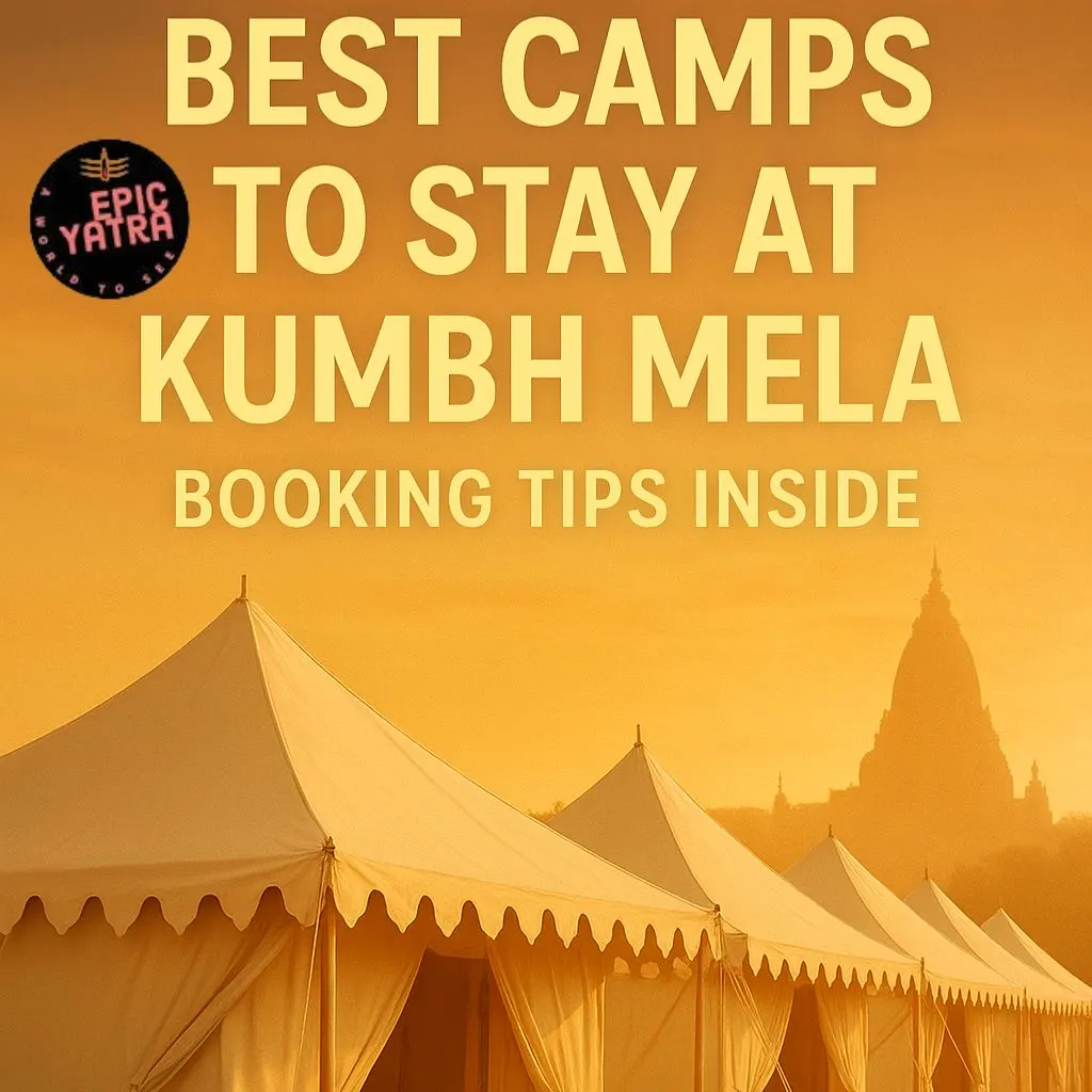 Best Camps to Stay at Kumbh Mela – Booking Tips Inside