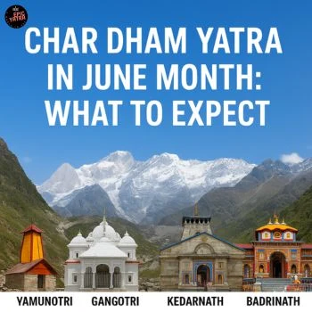 Char Dham Yatra in June Month