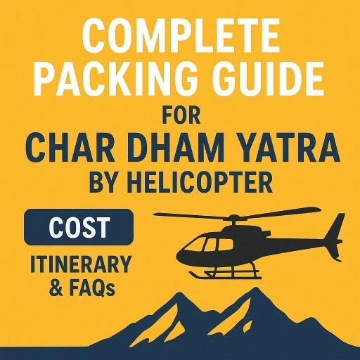 Complete Packing Guide for Char Dham Yatra by Helicopter