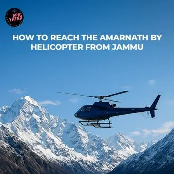 How to Reach the Amarnath by Helicopter from Jammu