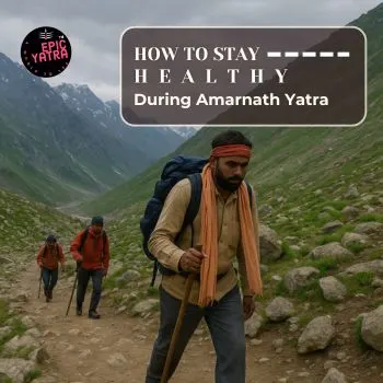 How to Stay Healthy During Amarnath Yatra