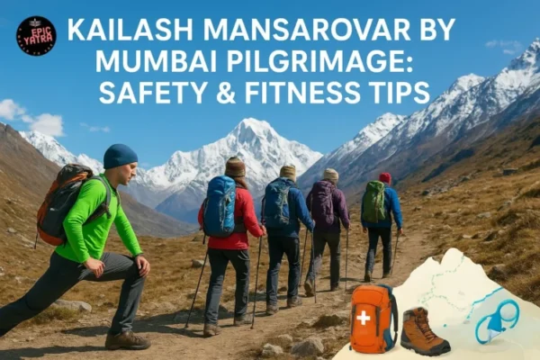 Kailash Mansarovar by Mumbai pilgrimage with safety and fitness tips
