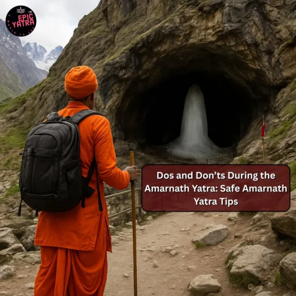 Dos and Don’ts During the Amarnath Yatra: Safe Amarnath Yatra Tips