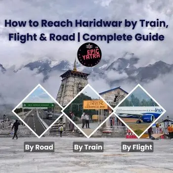 How to Reach Haridwar by Train, Flight & Road – Complete Tourist Guide