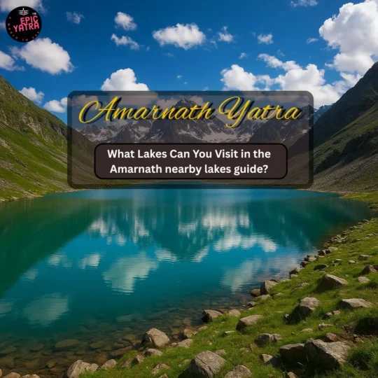 What Lakes Can You Visit in the Amarnath nearby lakes guide?