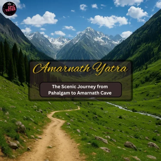 The Scenic Journey from Pahalgam to Amarnath Cave