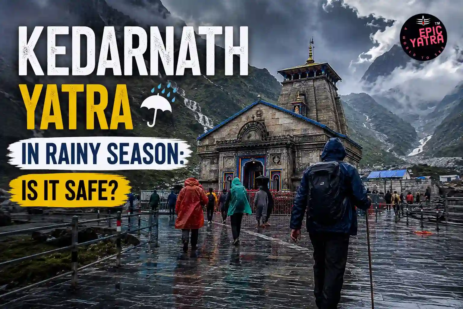 Kedarnath Yatra in Rainy Season 2026 Is It Safe to Travel